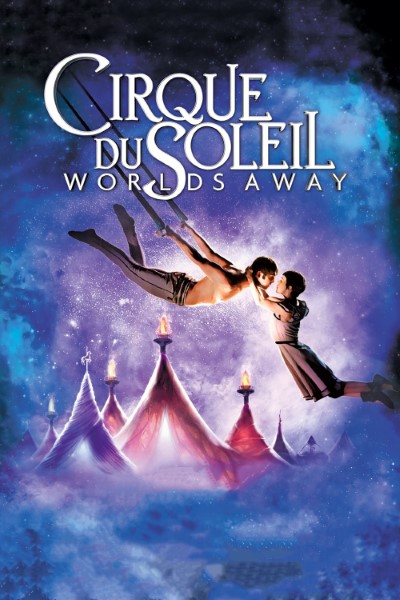 Cirque du Soleil Worlds Away 2012 Movie