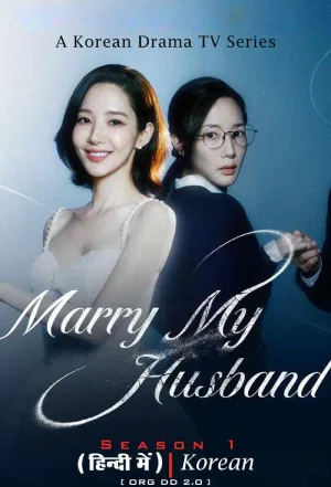 ✅ Download Marry My Husband (2024) WEB-DL Season 1 Full Movie (Hindi-Korean) 480p & 720p Qualities. This is a Korean Web Series Hindi Dubbed movie and...