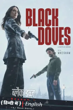 Black Doves (2024) Season 1 Complete Dual Audio {Hindi-English} NetFlix Original WEB Series 480p | 720p | 1080p WEB-DL