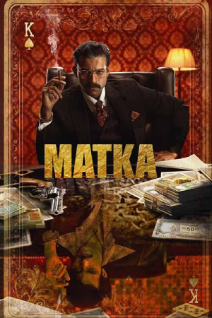 Matka (2024) WEB-DL Multi Audio [Hindi ORG. + Tamil + Telugu + Malayalam + Kannada] Full Movie 480p [600MB] | 720p [1.6GB] | 1080p [2.5GB]