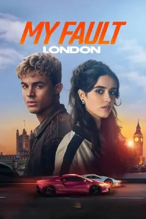 My Fault: London (2025) WEB-DL Multi Audio [Hindi ORG. + English + Tamil + Telugu + Malayalam + Kannada] 480p [900MB] | 720p [1.5GB] | 1080p [2.5GB]